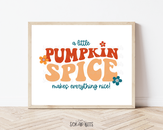 A Little Pumpkin Spice Makes Everything Nice Print, Groovy Fall Wall Art . 5 Digital Print Sizes - Scrap Bits