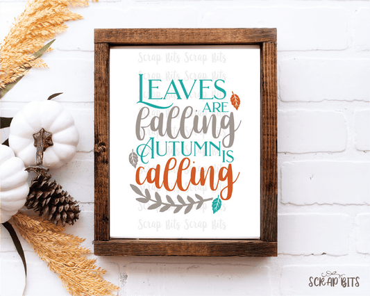 Leaves Are Falling Autumn Is Calling, Printable Fall Wall Art, Fall Sign . 5 Digital Print Sizes - Scrap Bits