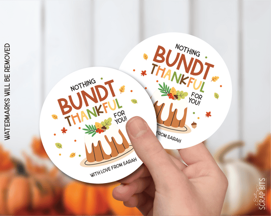 Nothing Bundt Thankful For You, Personalized Thanksgiving Gift Stickers or Tags - Scrap Bits