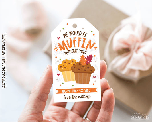 We Would Be Muffin Without You . Thanksgiving Gift Tags - Scrap Bits