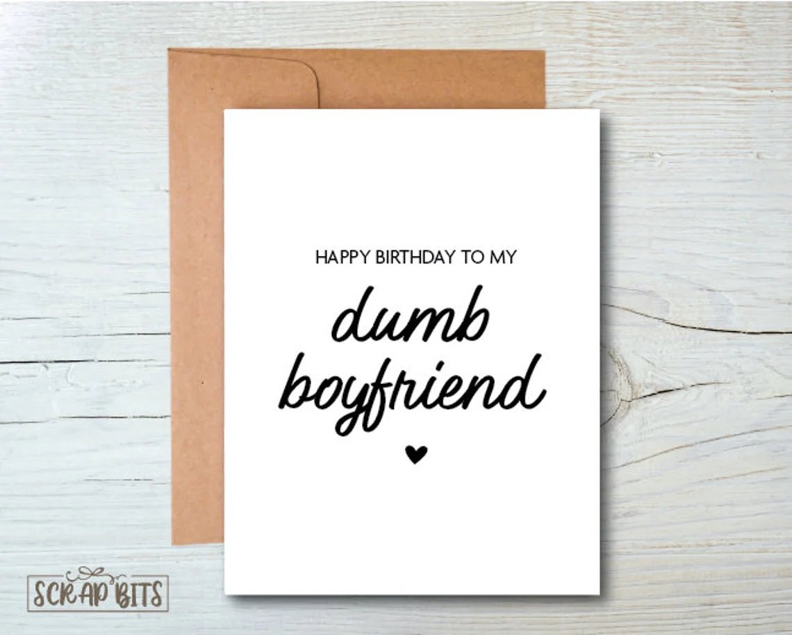 Dumb Boyfriend Birthday Card - Scrap Bits